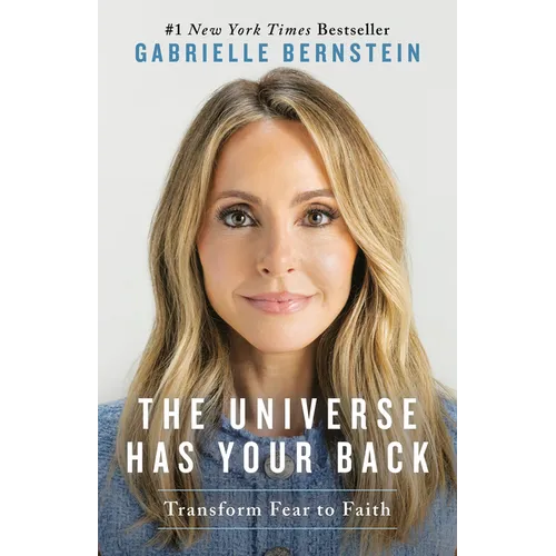 The Universe Has Your Back: Transform Fear to Faith