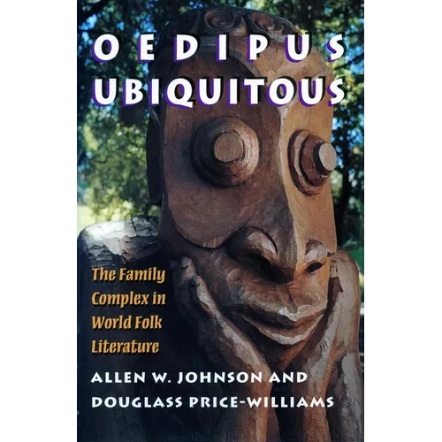 Oedipus Ubiquitous: The Family Complex in World Folk Literature