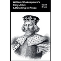 William Shakespeare's King John: A Retelling in Prose