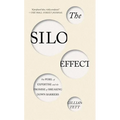 The Silo Effect: The Peril of Expertise and the Promise of Breaking Down Barriers