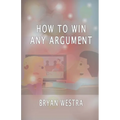 How To Win Any Argument
