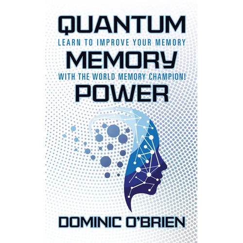 Quantum Memory Power: Learn to Improve Your Memory with the World Memory Champion!