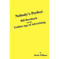 Nobody's Perfect: Bill Bernbach and the Golden Age of Advertising