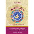 Meditation for Every Situation: 64 Journeys in Guided Imagination According to the Chinese Book of Changes