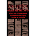 Deception Detection: A Pocket Guide to Statement Analysis, Micro-Expressions, Body Language, Interviews and Interrogations