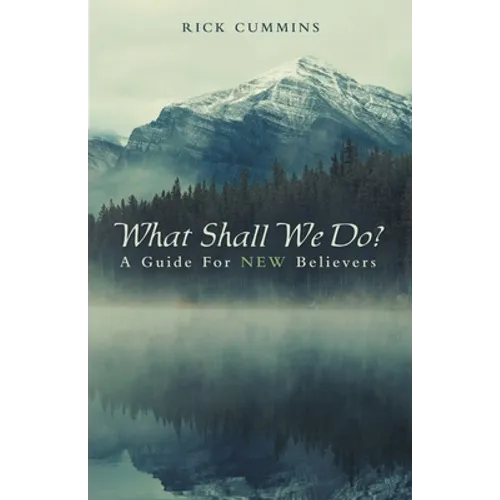 What Shall We Do?: A Guide for New Believers