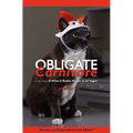 Obligate Carnivore: Cats, Dogs & What It Really Means to Be Vegan 2nd Edition