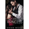 His Forbidden Princess: A Royal Best Friend's Little Sister Billionaire Romance