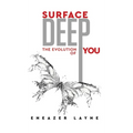 Surface Deep: The Evolution of YOU
