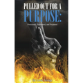Pulled Out For A Purpose: Processed, Positioned, and Prepared