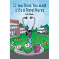 So You Think You Want to Be a Travel Nurse