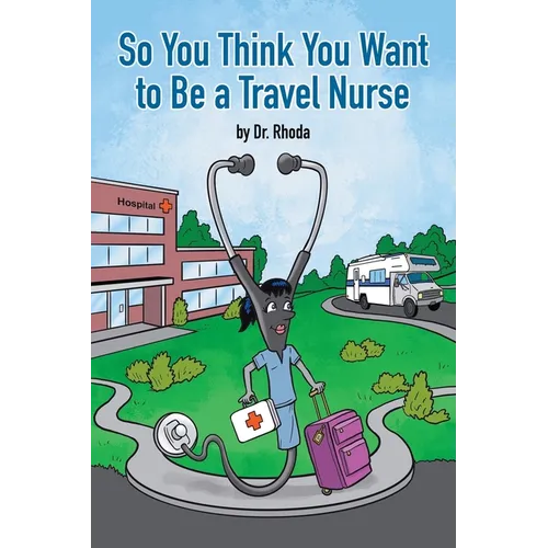 So You Think You Want to Be a Travel Nurse