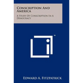 Conscription and America: A Study of Conscription in a Democracy