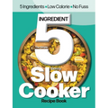 The Simple 5 Ingredient Skinny Slow Cooker: 5 Ingredients, Low Calorie, No Fuss