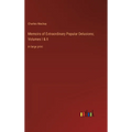 Memoirs of Extraordinary Popular Delusions; Volumes I & II: in large print