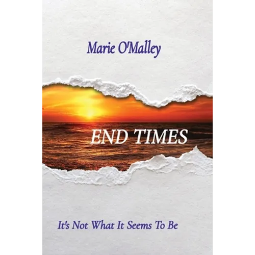 End Times: It's Not What It Seems To Be