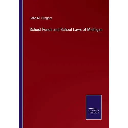 School Funds and School Laws of Michigan