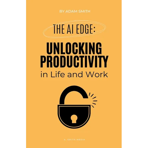 The AI Edge: Unlocking Increased Productivity in Life and Work