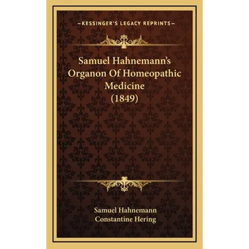 Samuel Hahnemann's Organon Of Homeopathic Medicine (1849)