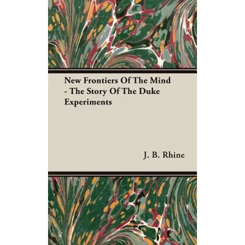 New Frontiers Of The Mind - The Story Of The Duke Experiments