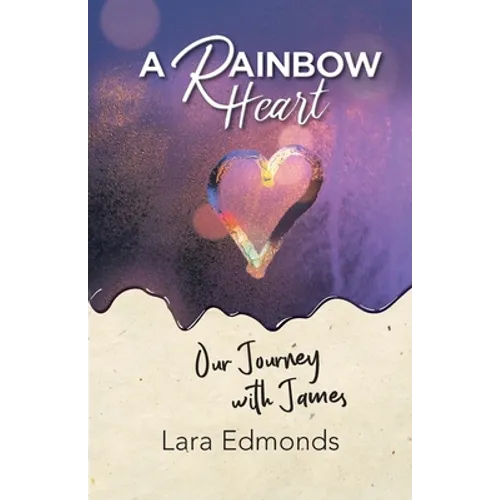 A Rainbow Heart: Our Journey with James