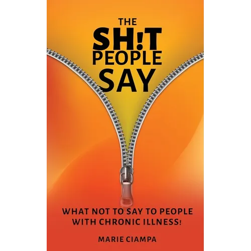 The Shit People Say: What Not to Say to People With Chronic Illness!