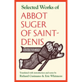 Selected Works of Abbot Suger of Saint-Denis