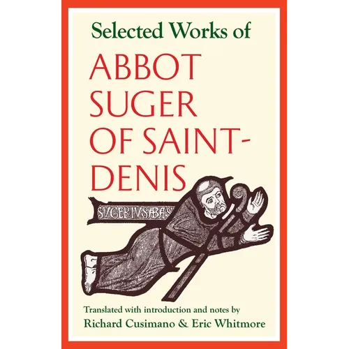 Selected Works of Abbot Suger of Saint-Denis