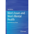 Men's Issues and Men's Mental Health: An Introductory Primer