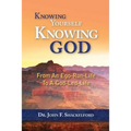 Knowing Yourself Knowing God: Moving from An Ego-Run-Life to a God-Led-Life
