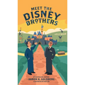 Meet the Disney Brothers: A Unique Biography About Walt Disney