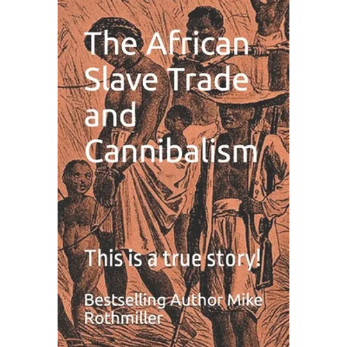 The African Slave Trade and Cannibalism: This is a true story!