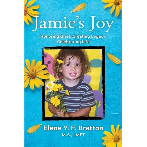 Jamie's Joy: Healing Grief, Creating Legacy, Celebrating Life