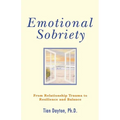 Emotional Sobriety: From Relationship Trauma to Resilience and Balance