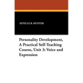 Personality Development, a Practical Self-Teaching Course, Unit 3: Voice and Expression