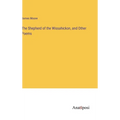 The Shepherd of the Wissahickon, and Other Poems