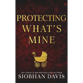 Protecting What's Mine (Hardcover)