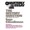 The History Question: Who Owns the Past?; Quarterly Essay 23