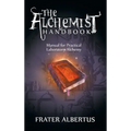 The Alchemists Handbook: Manual for Practical Laboratory Alchemy