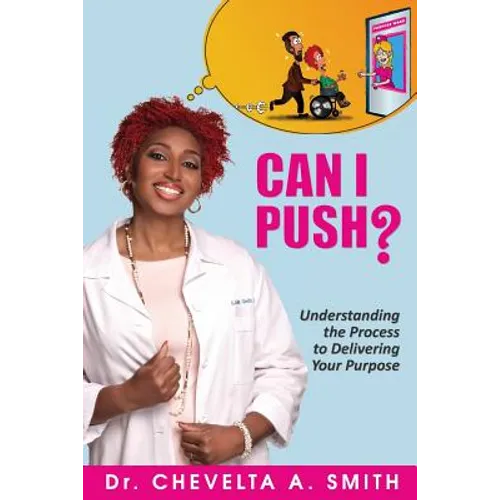 Can I Push?: Understanding the Process to Delivering Your Purpose