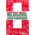 Medicinal Herb Gardening: 10 Plants for the Self-Reliant Homestead Prepper