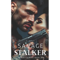 Savage Stalker: A Dark Serial Killer Romance