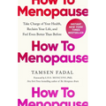 How to Menopause: Take Charge of Your Health, Reclaim Your Life, and Feel Even Better Than Before