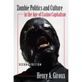 Zombie Politics and Culture in the Age of Casino Capitalism: Second Edition