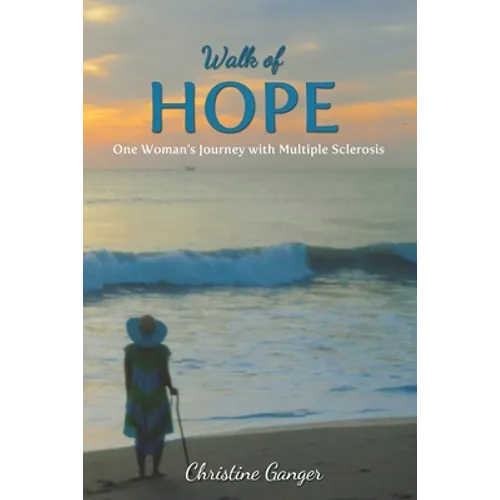 Walk of Hope: One Woman's Journey with Multiple Sclerosis