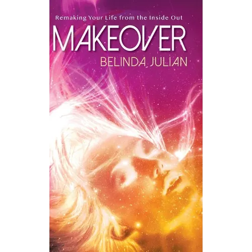 Makeover: Remaking Your Life from the Inside Out.