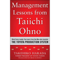 Management Lessons from Taiichi Ohno: What Every Leader Can Learn from the Man Who Invented the Toyota Production System