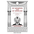 Of Memphis and of Misraim, the Oriental Silence of the Winged Sun: History of the Egyptian Rites of Freemasonry; Its Rites, Rituals and Mysteries