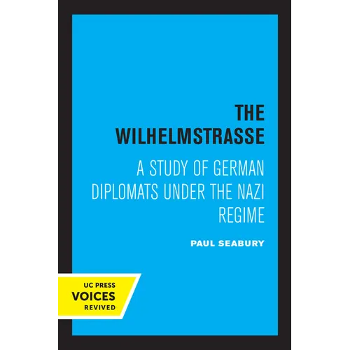 The Wilhelmstrasse: A Study of German Diplomats Under the Nazi Regime