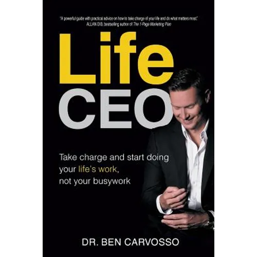 Life CEO: Take charge, and start doing your Life's Work not your busy work